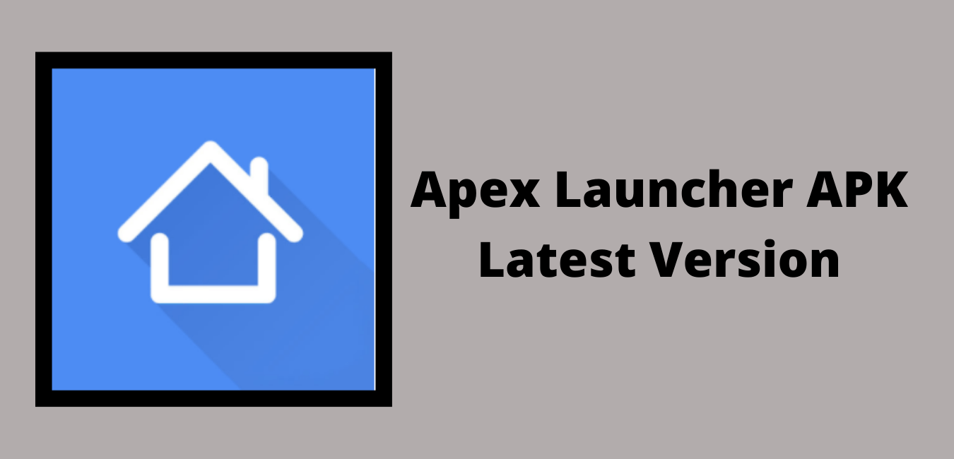 Apex Launcher APK v4.9.20 Download for Android - Apks For Free