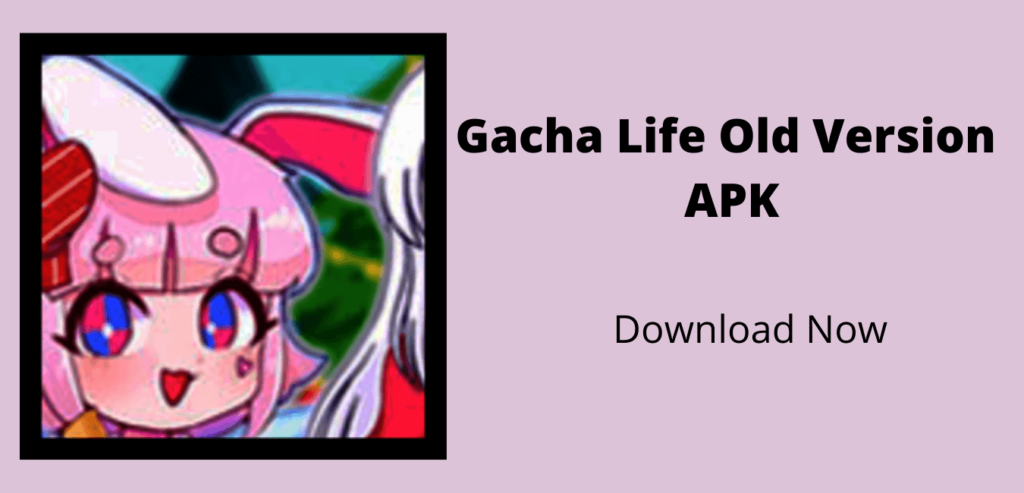 Gacha Life Old Version APK Download